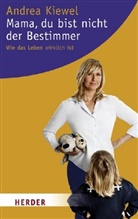 Andrea Kiewel - Mama, du bist nicht der Bestimmer