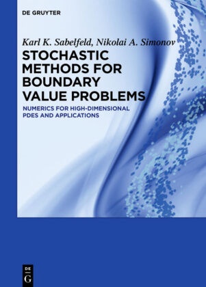 Karl Sabelfeld, Karl K Sabelfeld, Karl K. Sabelfeld, Nikolai A Simonov, Nikolai A. Simonov - Stochastic Methods for Boundary Value Problems - Numerics for High-dimensional PDEs and Applications