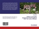 Kasaw Amsalu, Ananiy Simeneh, Ananiya Simeneh - Welfare and health assessment of cart mules at Bahir Dar town, Ethiopia