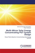 Mohamed Ramada Gomaa Behiri, Mohamed Ramadan Gomaa Behiri, Ruben Vardanyan - Multi-Mirror Solar Energy Concentrating PV/T System Design