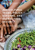 Kym Anderson - Agricultural Trade, Policy Reforms, and Global Food Security