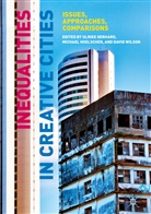 Ulrike Hoelscher Gerhard, Ulrike Gerhard, Michae Hoelscher, Michael Hoelscher, David Wilson - Inequalities in Creative Cities