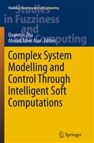 Ahmad Taher Azar, Taher Azar, Taher Azar, Quanmi Zhu, Quanmin Zhu - Complex System Modelling and Control Through Intelligent Soft Computations