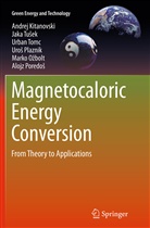 Andre Kitanovski, Andrej Kitanovski, Marko O¿bolt, Marko Ozbolt, Marko Ožbolt, Uro¿ Plaznik... - Magnetocaloric Energy Conversion