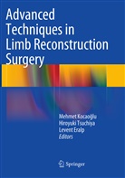 Levent Eralp, Mehmet Kocao¿lu, Mehmet Kocaoglu, Mehmet Kocaoğlu, Hiroyuk Tsuchiya, Hiroyuki Tsuchiya - Advanced Techniques in Limb Reconstruction Surgery