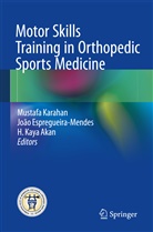 H. Kaya Akan, Joã Espregueira-Mendes, João Espregueira-Mendes, Mustafa Karahan, H Kaya Akan - Motor Skills Training in Orthopedic Sports Medicine