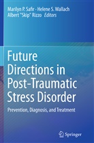 Albert "Skip" Rizzo, Albert Rizzo, Albert "Skip" Rizzo, Helen S Wallach, Helene S Wallach, Marilyn Safir... - Future Directions in Post-Traumatic Stress Disorder