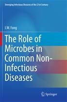 I W Fong, I. W. Fong, I.W. Fong - The Role of Microbes in Common Non-Infectious Diseases