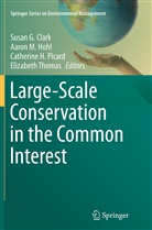 Susan G. Clark, Catherine H Picard et al, Aaron M. Hohl, Aaro M Hohl, Aaron M Hohl, Catherine H. Picard... - Large-Scale Conservation in the Common Interest