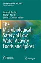 Michael P. Doyle, Joshua Gurtler, Joshua B. Gurtler, Jeffrey L. Kornacki, Jeffrey L Kornacki, Michae P Doyle... - The Microbiological Safety of Low Water Activity Foods and Spices