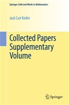 Jack Carl Kiefer, Lawrence Brown, Lawrence D Brown, Lawrence D. Brown, Ingra Olkin, Ingram Olkin... - Collected Papers Supplementary Volume