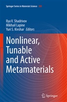 Yuri S. Kivshar, Mikhai Lapine, Mikhail Lapine, Yuri S Kivshar, Ilya V. Shadrivov - Nonlinear, Tunable and Active Metamaterials