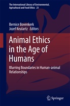 Bernic Bovenkerk, Bernice Bovenkerk, Keulartz, Keulartz, F. W. Jozef Keulartz, F.W. Jozef Keulartz... - Animal Ethics in the Age of Humans