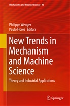 Flores, Flores, Paulo Flores, Philipp Wenger, Philippe Wenger - New Trends in Mechanism and Machine Science