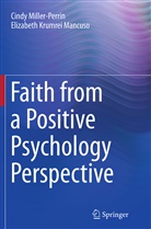 Elizabeth Krumrei, Elizabeth Krumrei Mancuso, Cind Miller-Perrin, Cindy Miller-Perrin - Faith from a Positive Psychology Perspective