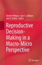 Aar C Liefbroer, Aart C Liefbroer, Jane E Klobas, Jane Klobas, Jane E. Klobas, Aart C. Liefbroer... - Reproductive Decision-Making in a Macro-Micro Perspective