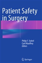 Phili F Stahel, Philip F Stahel, Mauffrey, Mauffrey, Cyril Mauffrey, Philip Stahel... - Patient Safety in Surgery