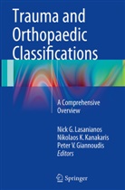 Peter V. Giannoudis, Nikolao K Kanakaris, Nikolaos K Kanakaris, Nikolaos K. Kanakaris, Nick C. Lasanianos, Nick G. Lasanianos... - Trauma and Orthopaedic Classifications