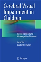 Gordon Dutton, Gordon N Dutton, Gordon N. Dutton, Jose Zihl, Josef Zihl - Cerebral Visual Impairment in Children