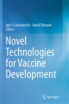 Igor Lukashevich, Igor S Lukashevich, Igo S Lukashevich, Igor S Lukashevich, Shirwan, Shirwan... - Novel Technologies for Vaccine Development
