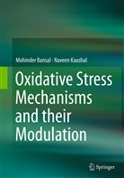 Mohinde Bansal, Mohinder Bansal, Naveen Kaushal - Oxidative Stress Mechanisms and their Modulation