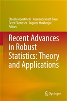 Claudio Agostinelli, Ayanendranat Basu, Ayanendranath Basu, Peter Filzmoser, Peter Filzmoser et al, Diganta Mukherjee - Recent Advances in Robust Statistics: Theory and Applications