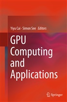 Yiy Cai, Yiyu Cai, See, See, Simon See - GPU Computing and Applications