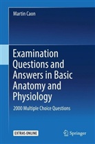 Martin Caon - Examination Questions and Answers in Basic Anatomy and Physiology