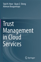 Athman Bouguettaya, Talal Noor, Talal H Noor, Talal H. Noor, Quan Sheng, Quan Z Sheng... - Trust Management in Cloud Services