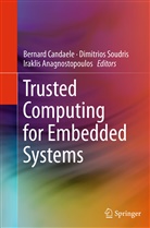 Iraklis Anagnostopoulos, Bernard Candaele, Dimitrio Soudris, Dimitrios Soudris - Trusted Computing for Embedded Systems