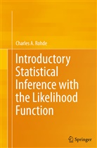 Charles A Rohde, Charles A. Rohde - Introductory Statistical Inference with the Likelihood Function