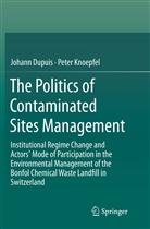 Johan Dupuis, Johann Dupuis, Peter Knoepfel - The Politics of Contaminated Sites Management