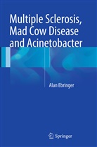 Alan Ebringer - Multiple Sclerosis, Mad Cow Disease and Acinetobacter