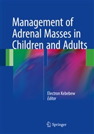 Electro Kebebew, Electron Kebebew - Management of Adrenal Masses in Children and Adults