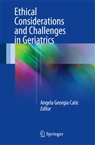 Angela Georgia Catic, Angel Georgia Catic, Angela Georgia Catic - Ethical Considerations and Challenges in Geriatrics