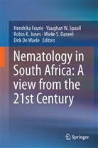 Mieke Daneel, Mieke S. Daneel, Dirk De Waele, Hendrika Fourie, Robin Jones, Robin K. Jones... - Nematology in South Africa: A View from the 21st Century