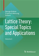 Georg Grätzer, George Grätzer, Wehrung, Wehrung, Friedrich Wehrung - Lattice Theory: Special Topics and Applications