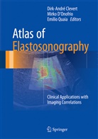 Dirk-André Clevert, Mirk D'Onofrio, Mirko D'Onofrio, Emilio Quaia - Atlas of Elastosonography