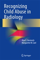 Marguerite M Caré, Marguerite M. Caré, Alan Oestreich, Alan E Oestreich, Alan E. Oestreich - Recognizing Child Abuse in Radiology