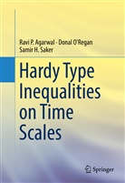 Ravi Agarwal, Ravi P Agarwal, Ravi P. Agarwal, Dona O'Regan, Donal O'Regan, Samir Saker... - Hardy Type Inequalities on Time Scales