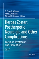 Ann A Gershon, Anne A Gershon, Anne A. Gershon, N. Anne Gershon, Michael N Oxman, Michael N. Oxman... - Herpes Zoster: Postherpetic Neuralgia and Other Complications