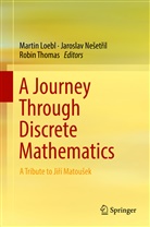 Martin Loebl, Jaroslav Ne¿et¿il, Jarosla Nesetril, Jaroslav Nesetril, Jaroslav Nešetřil, Robin Thomas - A Journey Through Discrete Mathematics