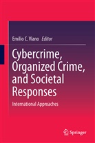 Emili C Viano, Emilio C Viano, Emilio C. Viano - Cybercrime, Organized Crime, and Societal Responses