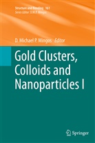 Michael P Mingos, D Michael P Mingos, D. Michael P. Mingos - Gold Clusters, Colloids and Nanoparticles  I