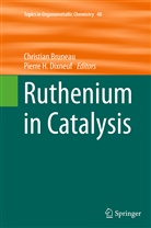 Bruneau, Bruneau, Christian Bruneau, Pierre H. Dixneuf, Pierr H Dixneuf, Pierre H Dixneuf - Ruthenium in Catalysis