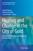 Brando Hamber, Brandon Hamber, Lorena Núñez, Ingrid Palmary - Healing and Change in the City of Gold