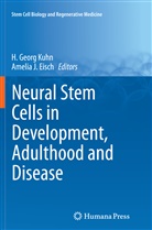 Amelia J. Eisch, Georg Kuhn, H Georg Kuhn, J Eisch, J Eisch, H. Georg Kuhn - Neural Stem Cells in Development, Adulthood and Disease