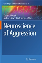 Klau A Miczek, Klaus A Miczek, Meyer-Lindenberg, Meyer-Lindenberg, Andreas Meyer-Lindenberg, Klaus A. Miczek - Neuroscience of Aggression