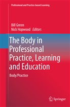 Bil Green, Bill Green, HOPWOOD, Hopwood, Nick Hopwood - The Body in Professional Practice, Learning and Education