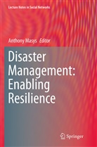 Anthon Masys, Anthony Masys, Anthony J. Masys - Disaster Management: Enabling Resilience